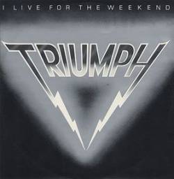 Triumph (CAN) : I Live for the Weekend - American Girl